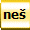 neš